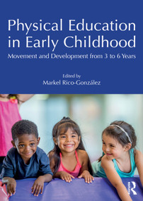Physical Education in Early Childhood (Movement and Development from 3 to 6 Years) by Markel Rico-González, 9781041016137