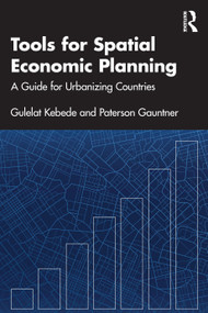 Tools for Spatial Economic Planning (A Guide for Urbanizing Countries) by Gulelat Kebede, Paterson Gauntner, 9781032818146