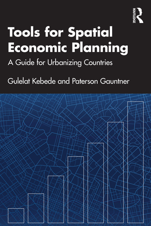 Tools for Spatial Economic Planning (A Guide for Urbanizing Countries) by Gulelat Kebede, Paterson Gauntner, 9781032818146