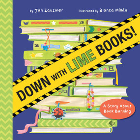 Down with Lime Books! (A Story About Book Banning) by Jan Zauzmer, Blanca Millán, 9781641703994