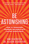 Be Astonishing (How to Transform Ordinary Influence into Lasting Significance) by Sam Silverstein, Allison Silverstein, 9781640955837