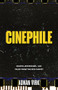 Cinephile (Interviews, Essays, and Tales from the Red Carpet (Stories of Iconic Stars, Book for Movie Lovers)) by Adnan Virk, 9781684818549