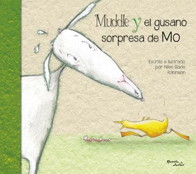 Muddle y el gusano sorpresa / Muddle & Mo's Worm Surprise (Spanish Edition) by Nikki Slade Robinson, Nikki Slade Robinson, Kamila Bonilla, 9786073925440