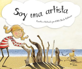 Soy una artista / I Am an Artist (Spanish Edition) by Nikki Slade Robinson, Nikki Slade Robinson, Kamila Bonilla, 9786073925464