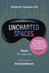 Uncharted Spaces (Reset the agenda. Reimagine the boardroom.) - 9781788608763 by Shefaly M. Yogendra PhD