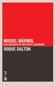 Miguel Mármol (Los sucesos de 1932 en El Salvador) (Spanish Edition) by Roque Dalton, 9781921235573