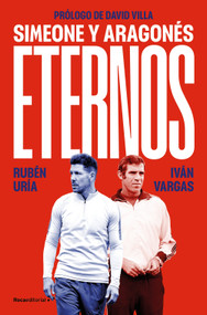 Eternos: Simeone y Aragonés / Simeone and Aragonés, Eternal (Spanish Edition) by Rubén Uría, Iván Vargas, 9788410442177