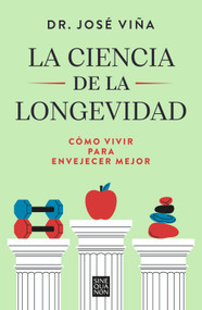 La ciencia de la longevidad / The Science of Longevity (Spanish Edition) by Dr. José Viña, 9788466681698