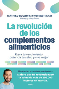 La revolución de los complementos alimenticios / The Revolution of Nutritional Supplements (Spanish Edition) by Mathieu Bouarfa, 9788410396883