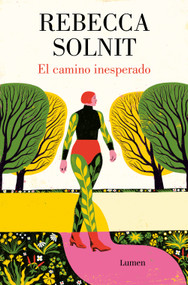 El camino inesperado / No Straight Road Takes You There (Spanish Edition) by Rebecca Solnit, 9788426431905