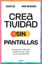 Creatividad sin pantallas / Screens-Free Creativity (Spanish Edition) by Mar Benegas, Jesús Ge, 9788425367090
