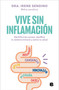 Vive sin inflamación / Live Without Inflammation (Spanish Edition) by Dra Irene Sendino, 9788466679541
