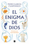 El enigma de Dios. De la fe a la incertidumbre / God's Enigma (Spanish Edition) by Pedro García Cuartango, 9788466681711