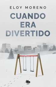 Cuando era divertido / When It Was Fun (Spanish Edition) - 9788410381445 by Eloy Moreno, 9788410381445