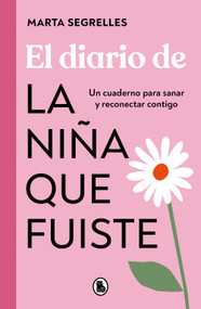 El diario de la niña que fuiste / Diary of the Girl You Once Were (Spanish Edition) by Marta Segrelles, 9788402430250