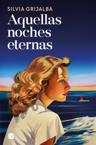 Aquellas noches eternas / Those Endless Nights (Spanish Edition) by Silvia Grijalba, 9788466682176