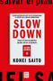 Slow Down. Cómo el decrecimiento puede salvar el planeta (Spanish Edition) by Kohei Saito, 9788466682237