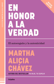 En honor a la verdad / Truth Be Told (Spanish Edition) by Martha Alicia Chávez, 9786073857796