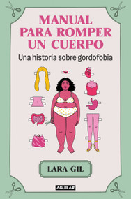 Manual para romper un cuerpo / Handbook for Breaking Apart a Body (Spanish Edition) by Lara Gil, 9788403524071