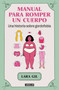 Manual para romper un cuerpo / Handbook for Breaking Apart a Body (Spanish Edition) by Lara Gil, 9788403524071
