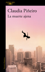 La muerte ajena / The Death of Others (Spanish Edition) by Claudia Piñeiro, 9788410299467