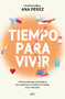 Tiempo para vivir: 100 herramientas psicológicas para optimizar tu tiempo de trabajo, ocio y descanso / Time to live (Spanish Edition) by Ana Pérez, 9788410395671