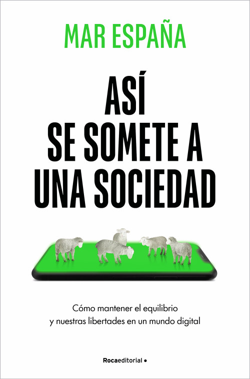 Así se somete a una sociedad / Hijacked: How Algorithms Rewire Our Minds (Spanish Edition) by Mar España, 9788410442481