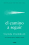 El camino a seguir / The Way Forward (Spanish Edition) by Yung Pueblo, 9786073858342