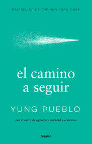 El camino a seguir / The Way Forward (Spanish Edition) by Yung Pueblo, 9786073858342