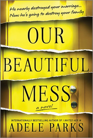 Our Beautiful Mess (A Novel) by Adele Parks, 9780778387305