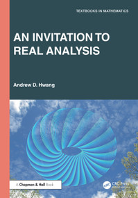 An Invitation to Real Analysis by Andrew D. Hwang, 9781032987149