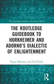 The Routledge Guidebook to Horkheimer and Adorno's Dialectic of Enlightenment by Espen Hammer, Fred Rush, 9781032048901