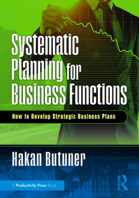 Systematic Planning for Business Functions (How to Develop Strategic Business Plans) by Hakan Butuner, 9781041079651