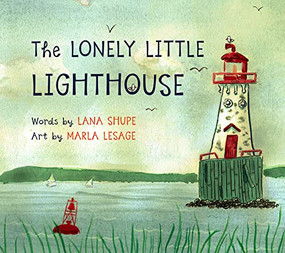 The Lonely Little Lighthouse (pb) by Lana Shupe, Marla Lesage, 9781774713495