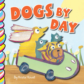 Dogs by Day by Krista Howell, Krista Howell, 9781998211173