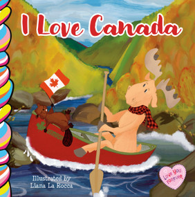 I Love Canada 7x7 by Liana La Rocca, Liana La Rocca, 9781998211760