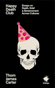 Happy Death Club (Essays on Death, Grief & Bereavement) by Naomi Westerman, 9781916637238