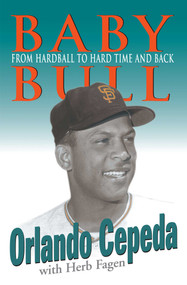Baby Bull (From Hardball to Hard Time and Back) by Orlando Cepeda, Herb Fagen, 9780878332120
