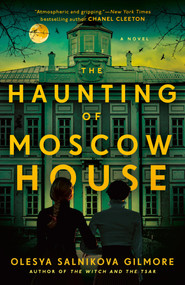 The Haunting of Moscow House - 9780593547014 by Olesya Salnikova Gilmore, 9780593547014