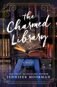 The Charmed Library (A Novel) - 9781400354528 by Jennifer Moorman