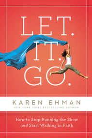 Let. It. Go. (How to Stop Running the Show and Start Walking in Faith) - 9780310357407 by Karen Ehman, Candace Cameron Bure, New York Times Bestselling Author, 9780310357407