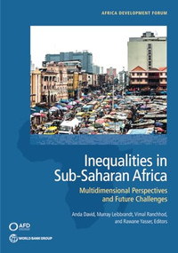 Inequalities in Sub-Saharan Africa (Multidimensional Perspectives and Future Challenges) by Anda David, Murray Leibbrandt, Vimal Ranchhod, Rawane Yasser, 9781464821509