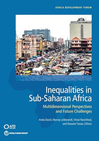 Inequalities in Sub-Saharan Africa (Multidimensional Perspectives and Future Challenges) by Anda David, Anda David, Murray Leibbrandt, Murray Leibbrandt, Vimal Ranchhod, Vimal Ranchhod, Rawane Yasser, Rawane Yasser, 9781464821509