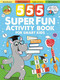 555 SUPER FUN Activity Book for Smart Kids by Wonder House Books, 9789354406645