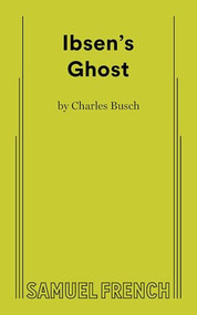 Ibsen's Ghost by Charles Busch, 9780573711534