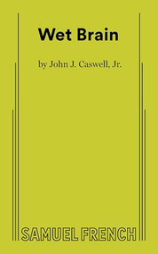 Wet Brain by John J. Caswell, Jr., 9780573711015