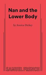 Nan and the Lower Body by Jessica Dickey, 9780573711381