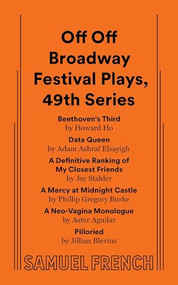 Off Off Broadway Festival Plays, 49th Series by Howard Ho, Ashraf Elsayigh, Jay Stalder, Phillip Gregory Burke, Aster Aguilar, Jillian Blevins, 9780573711619
