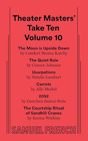 Theater Masters' Take Ten Volume 10 by Comfort Ifeoma Katchy, Connor Johnson, Natalie Lambert, 9780573711671