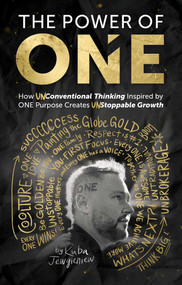 The Power of ONE (How UNconventional Thinking Inspired by ONE Purpose Creates UNstoppable Movement) by Kuba Jewgieniew, 9781637633335